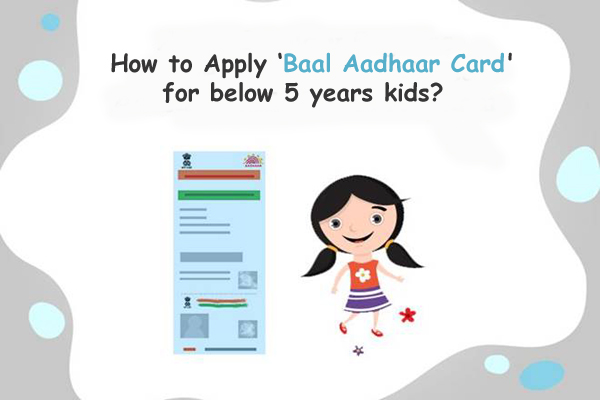 How to Apply ‘Baal Aadhaar Card’ for below 5 years kids?