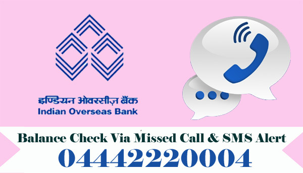 Indian Overseas Bank Balance Enquiry Check Via Missed Call & SMS Alert