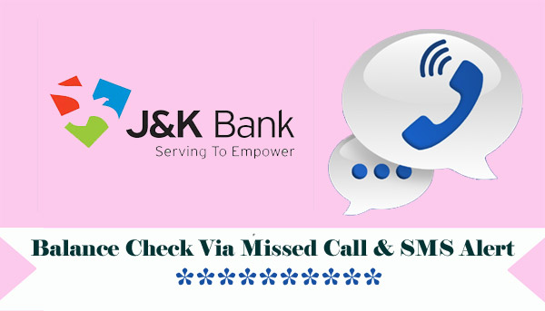Jammu & Kashmir Bank Balance Enquiry Check Via Missed Call & SMS Alert