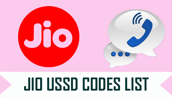 Jio USSD Codes 2018 : Balance, 3G/4G Data, Loan, Recharge Offers