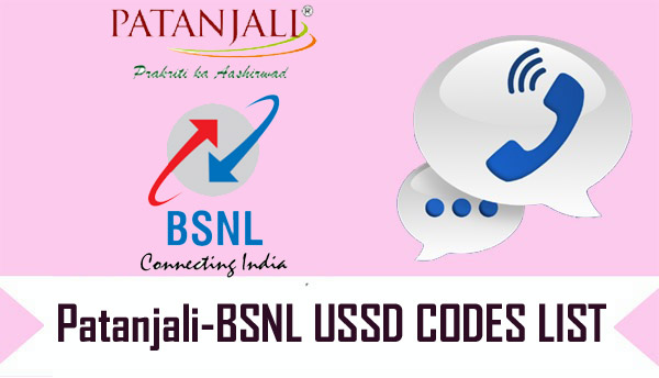 Patanjali-BSNL USSD Codes 2018 : Balance, 3G/4G Data, Loan, Recharge Offers