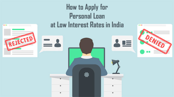 How to Apply for Personal Loan at Low Interest Rates in India